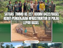 Satgas TMMD ke-127 Kodim 0432/Basel KEBUT Pengerjaan Infratruktur di Pulau Lepar Basel